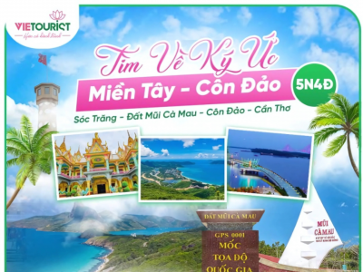 TOUR DU LỊCH MIỀN TÂY - CÔN ĐẢO: SÓC TRĂNG - ĐẤT MŨI CÀ MAU - CÔN ĐẢO