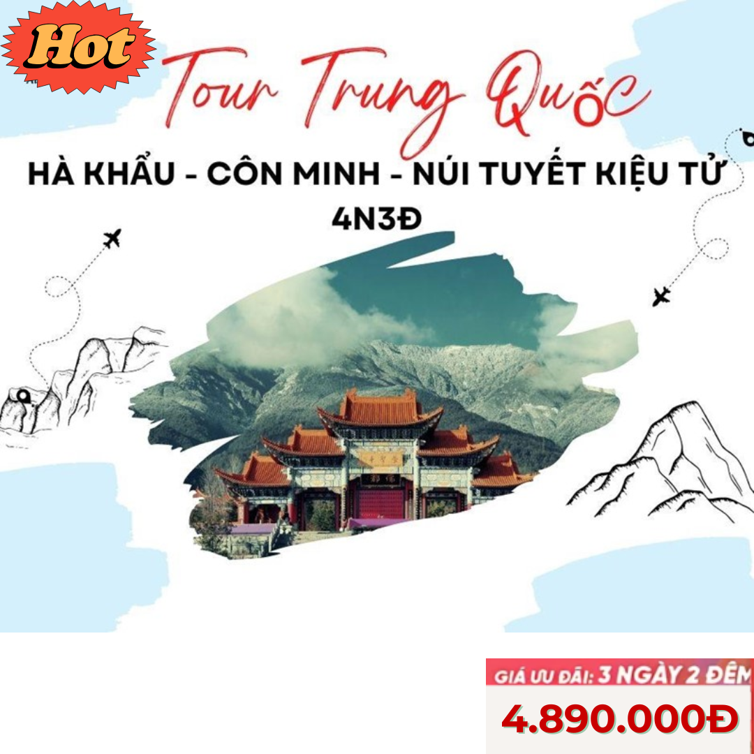 TOUR HÀ KHẨU – CÔN MINH – NÚI TUYẾT KIỆU TỬ 4N3Đ